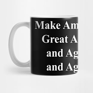 make america great again and again and again Mug